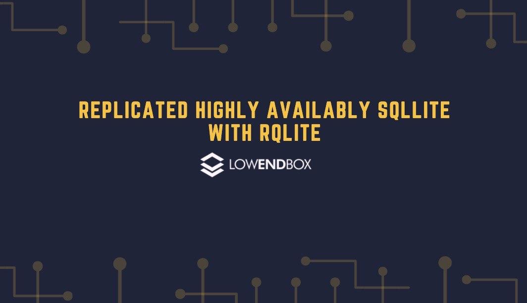 Replicated Highly Availably SQLite with rqlite