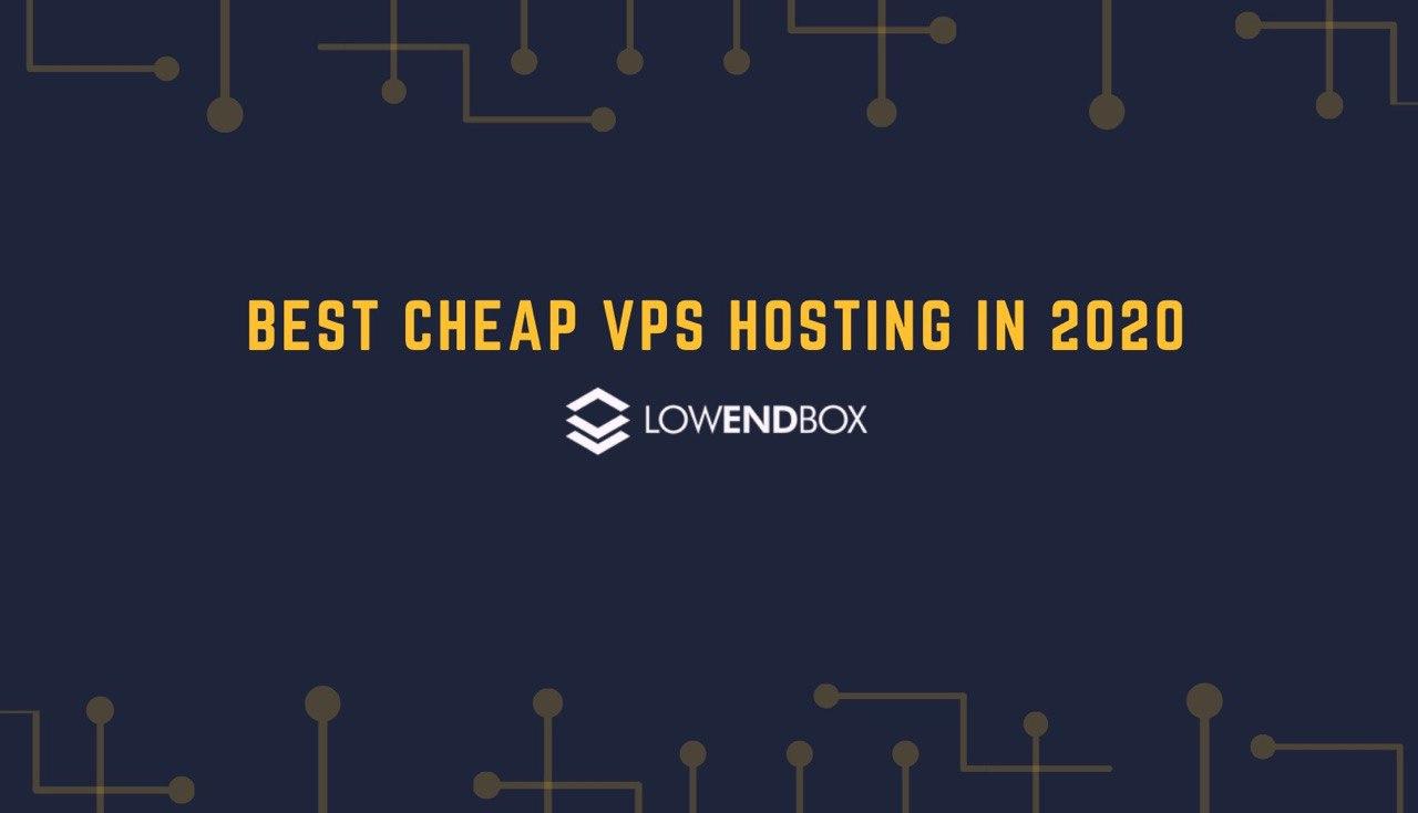 The Best Cheap VPS Hosting in Review - 2020 Edition - LowEndBox