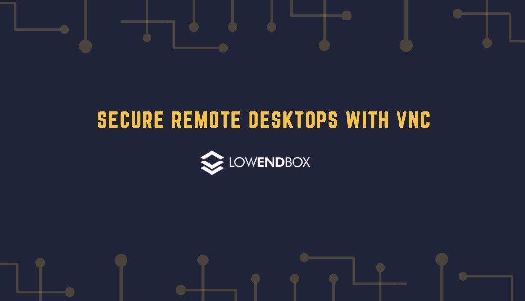 How to Setup Secure Remote Desktops With VNC on Your VPS