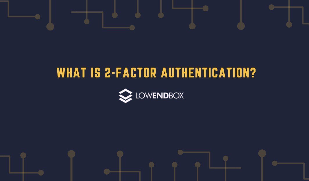 What is 2-Factor Authentication?