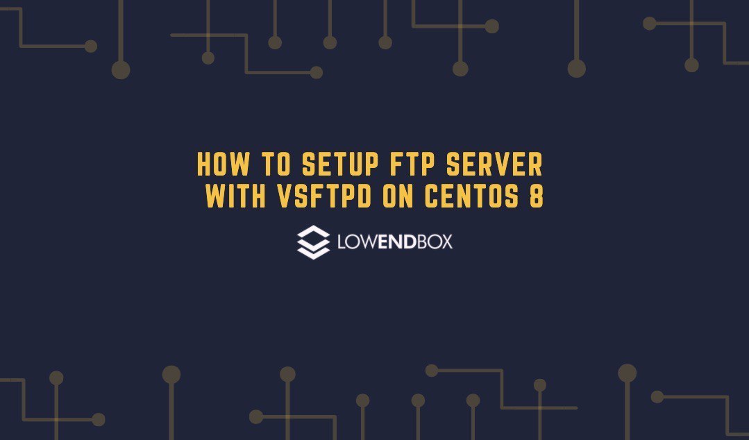 How to Setup FTP Server with VSFTPD on CentOS 8