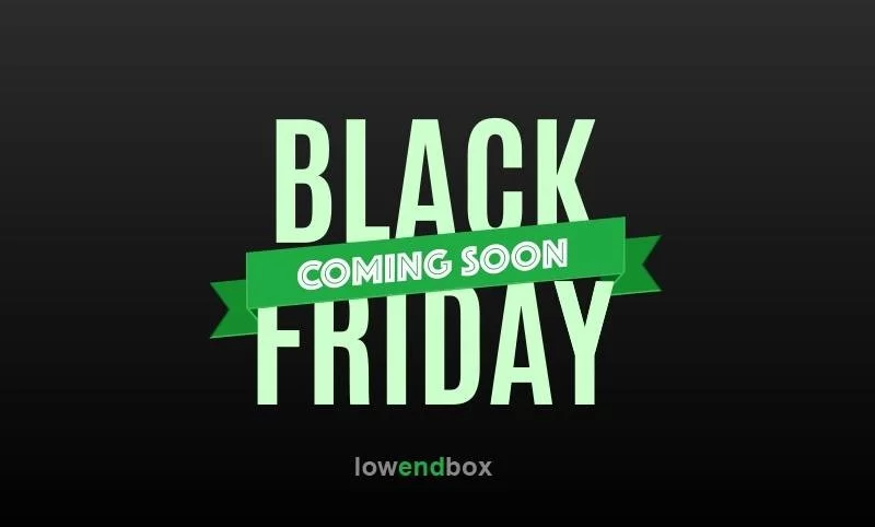 Black Friday/Cyber Monday Offers Are Just Days Away! - LowEndBox