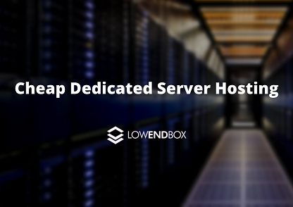 Dedicated Server Hosting - Find cheap Dedicated Servers on LowEndBox