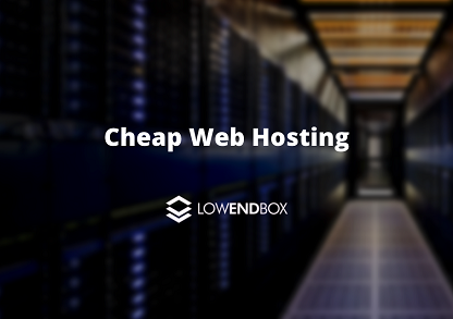 Cheap Web Hosting, Shared Hosting and Reseller Hosting on LowEndBox