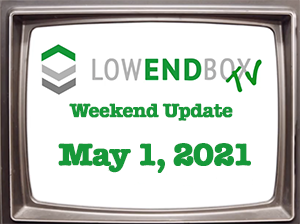 LowEndBoxTV: Weekend Update for May 1, 2021