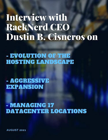 RackNerd's CEO, Dustin B. Cisneros on the Evolution of the Hosting Landscape, Aggressive Expansion, and Managing 17 Datacenter Locations