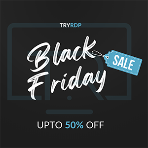 BLACK FRIDAY: TryRDP has Cheap Windows RDP, Cheap Linux VPS, and Dedis, too!