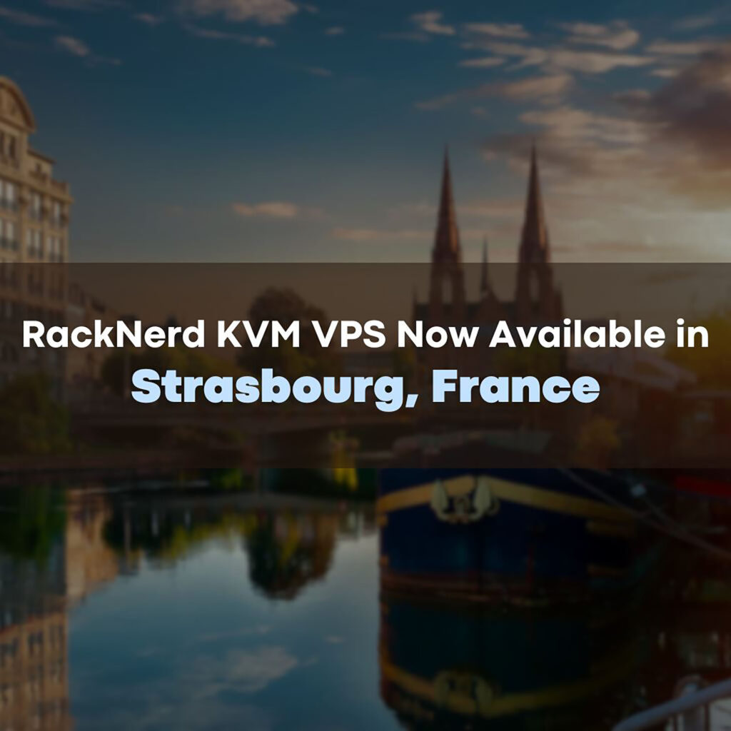 Exciting Expansion by RackNerd! KVM VPS Now in Strasbourg, France from $17.98/Year!