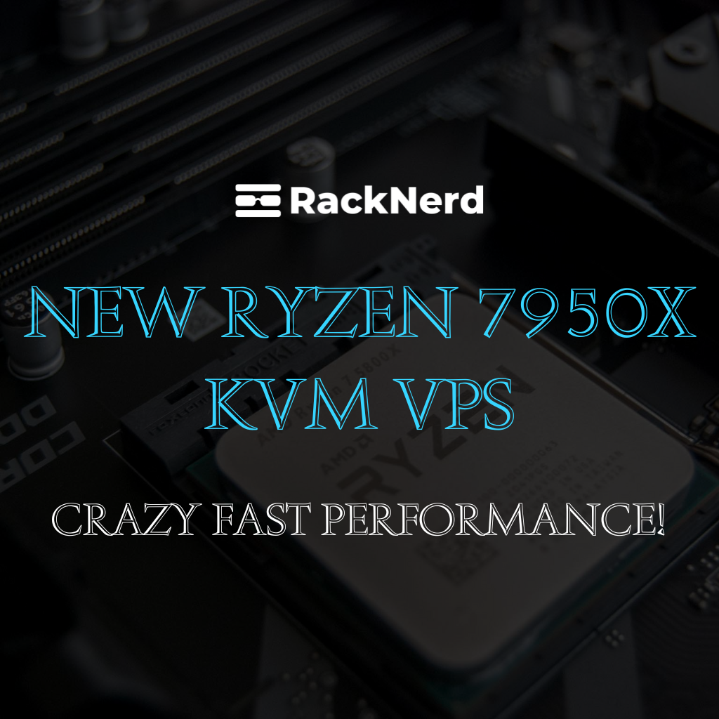 RackNerd Introduces Ryzen 7950X KVM VPS Powered by Gen4 NVMe and DDR5: CRAZY PERFORMANCE!