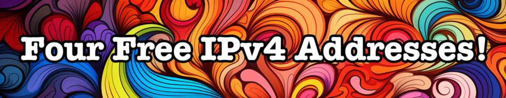 Four Free IPv4 Addresses