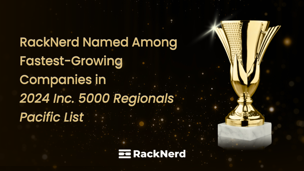 RackNerd Named Among Fastest-Growing Companies in 2024 Inc. 5000 Regionals Pacific List