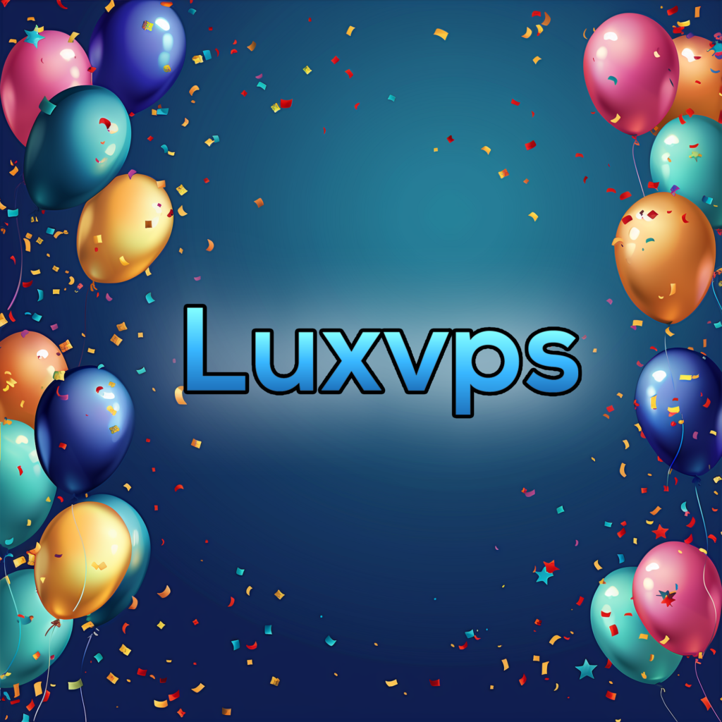 Happy Birthday, LuxVPS!  Now Let's Cut the Cake on These Celebration Deals and Giveaway! 🥳